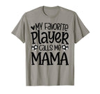 My Favorite Player Calls Me Mama T-Shirt - Minimalist Print Men Women