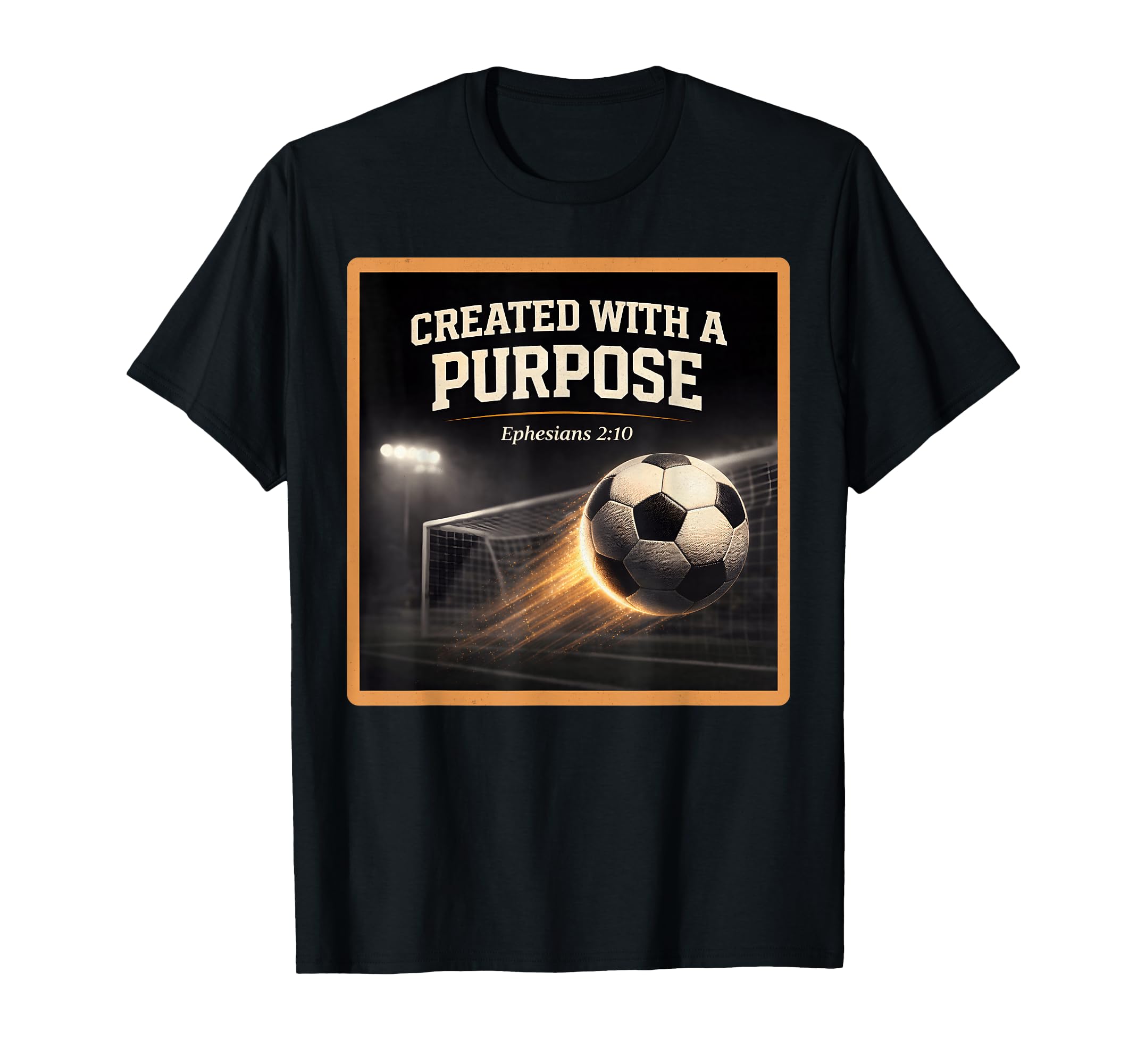 Christian Soccer Created Purpose T-Shirt - Trendy Graphic Men Women