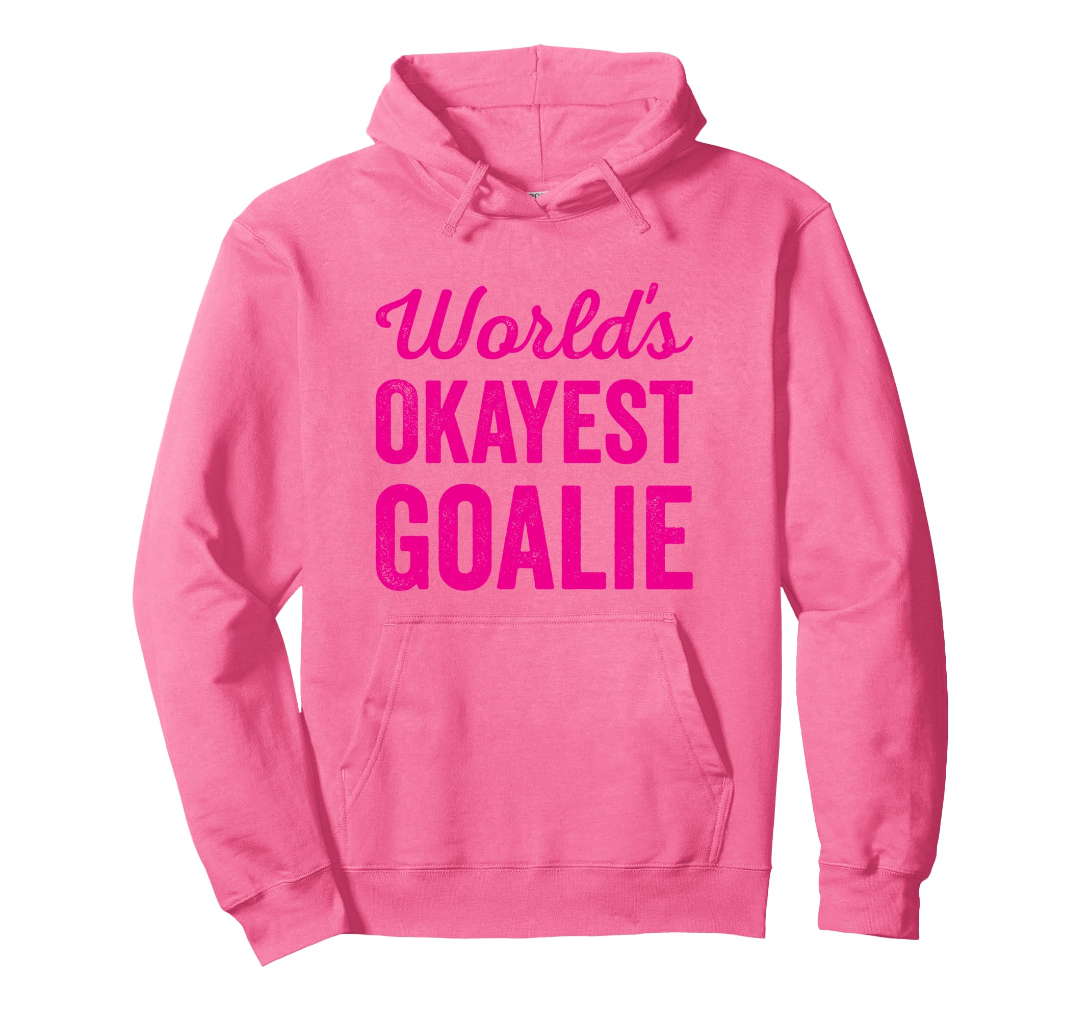 Worlds Okayest Goalie Funny Sarcastic Hoodie - Streetwear Style Men Women