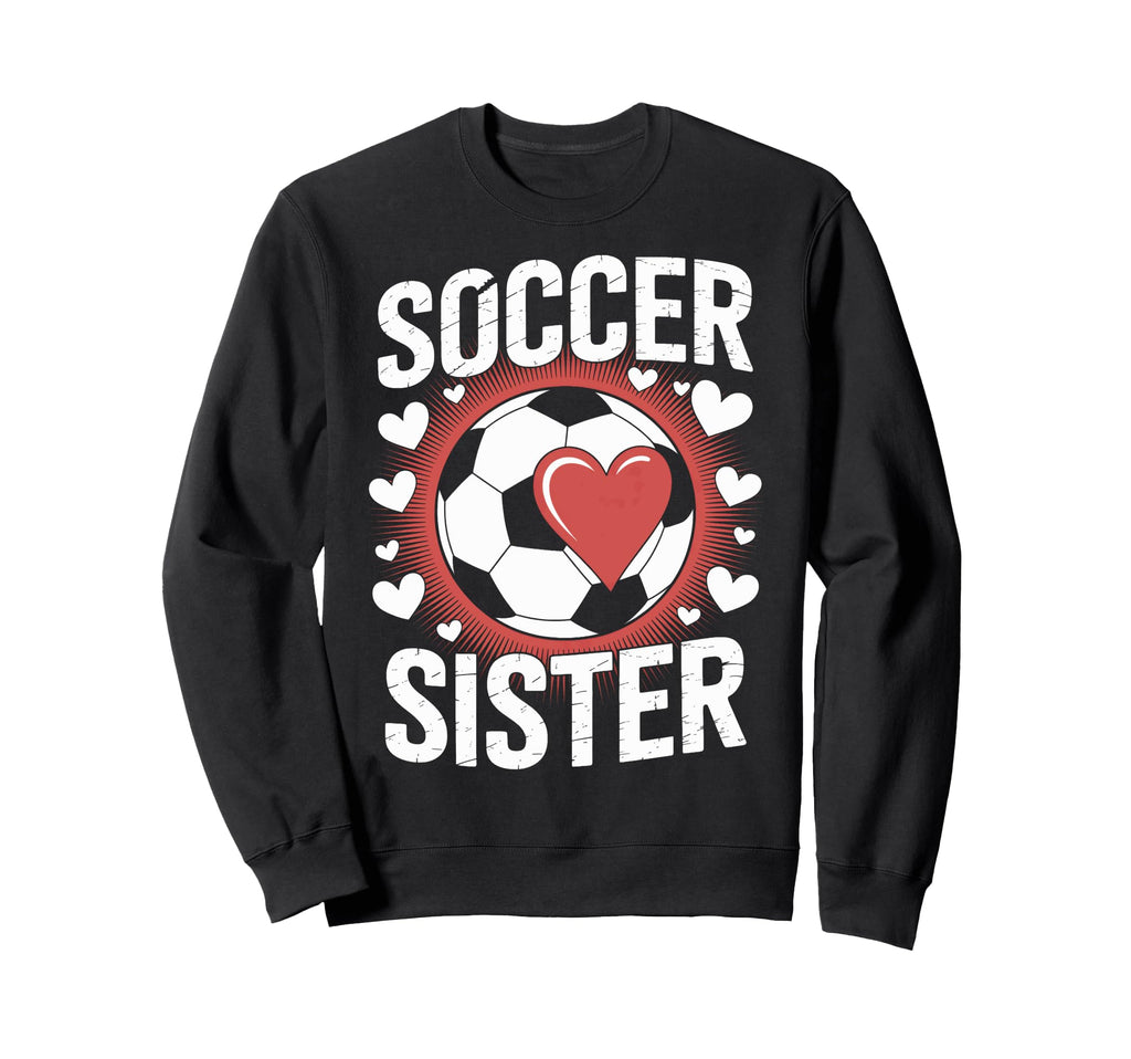 Soccer Sister Soccer Enthusiast Sweatshirt - Casual Everyday Wear Unisex