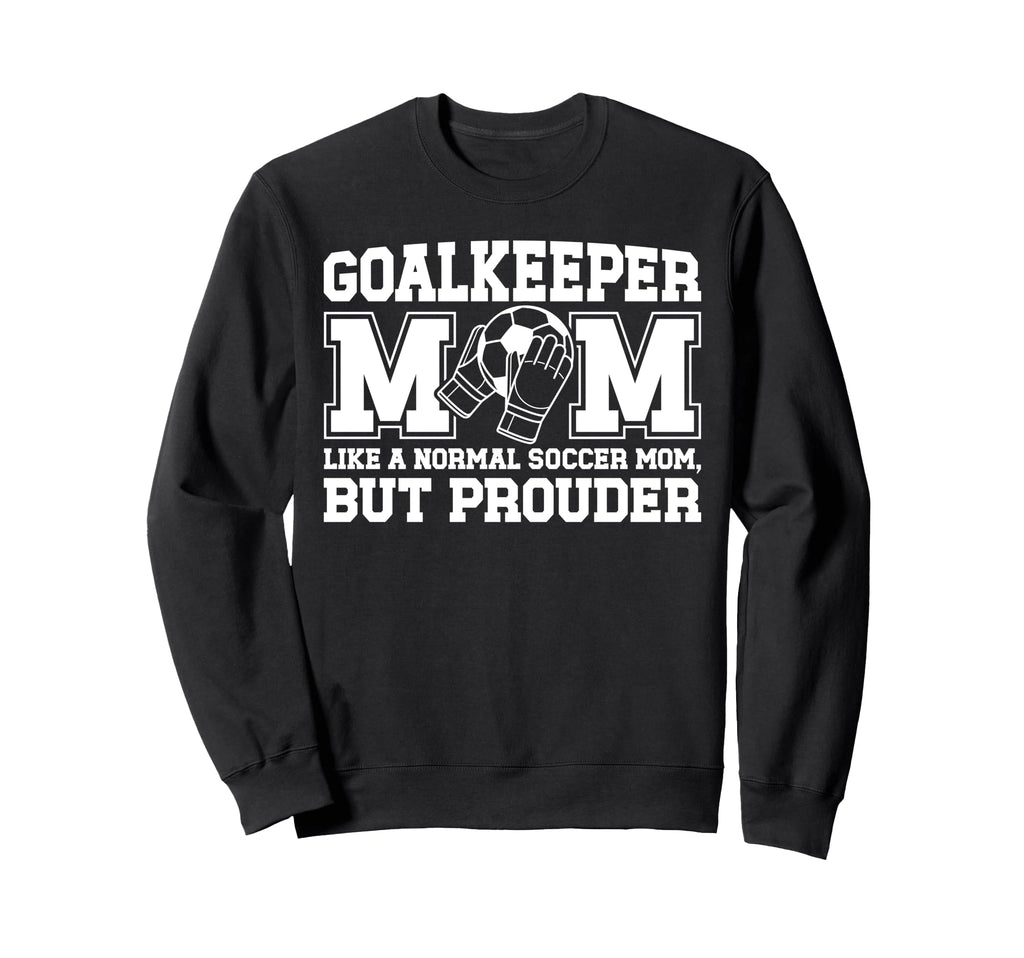 Soccer Goalkeeper Mom Soccer Sweatshirt - Custom Art Print for Adults