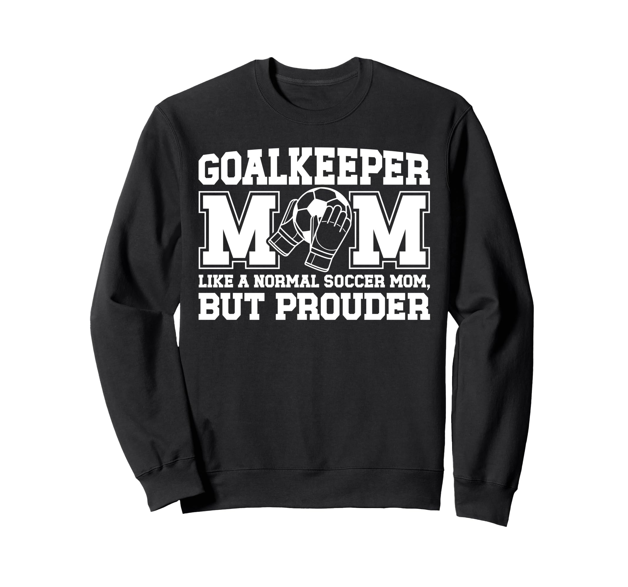 Soccer Goalkeeper Mom Soccer Sweatshirt - Custom Art Print for Adults