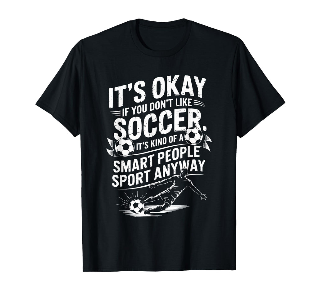 Soccer If You Dont Like Soccer Its Kind T-Shirt - Graphic Print for Adults