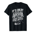 Soccer If You Dont Like Soccer Its Kind T-Shirt - Graphic Print for Adults