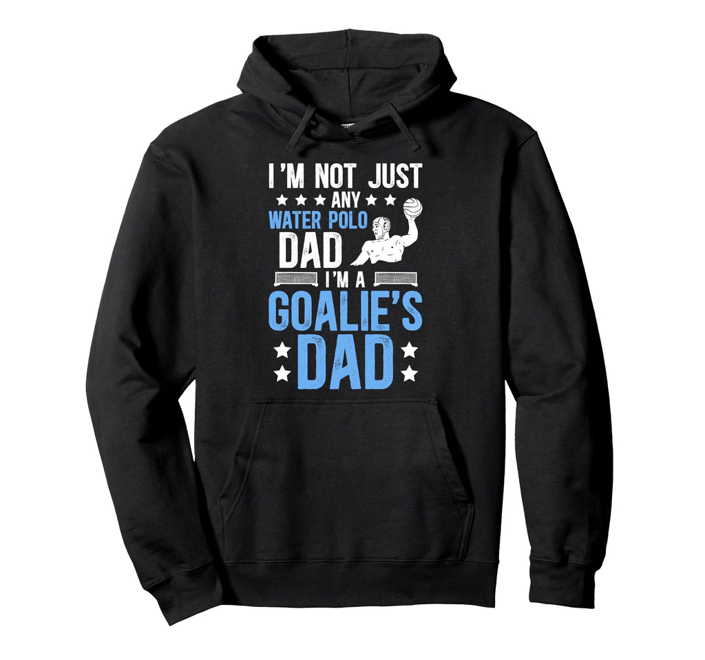 Im Water Polo Goalie Dad Water Polo Hoodie - Novelty Apparel for Adults