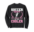 Funny Soccer Lover Moms Soccer Sweatshirt - Novelty Apparel Men Women