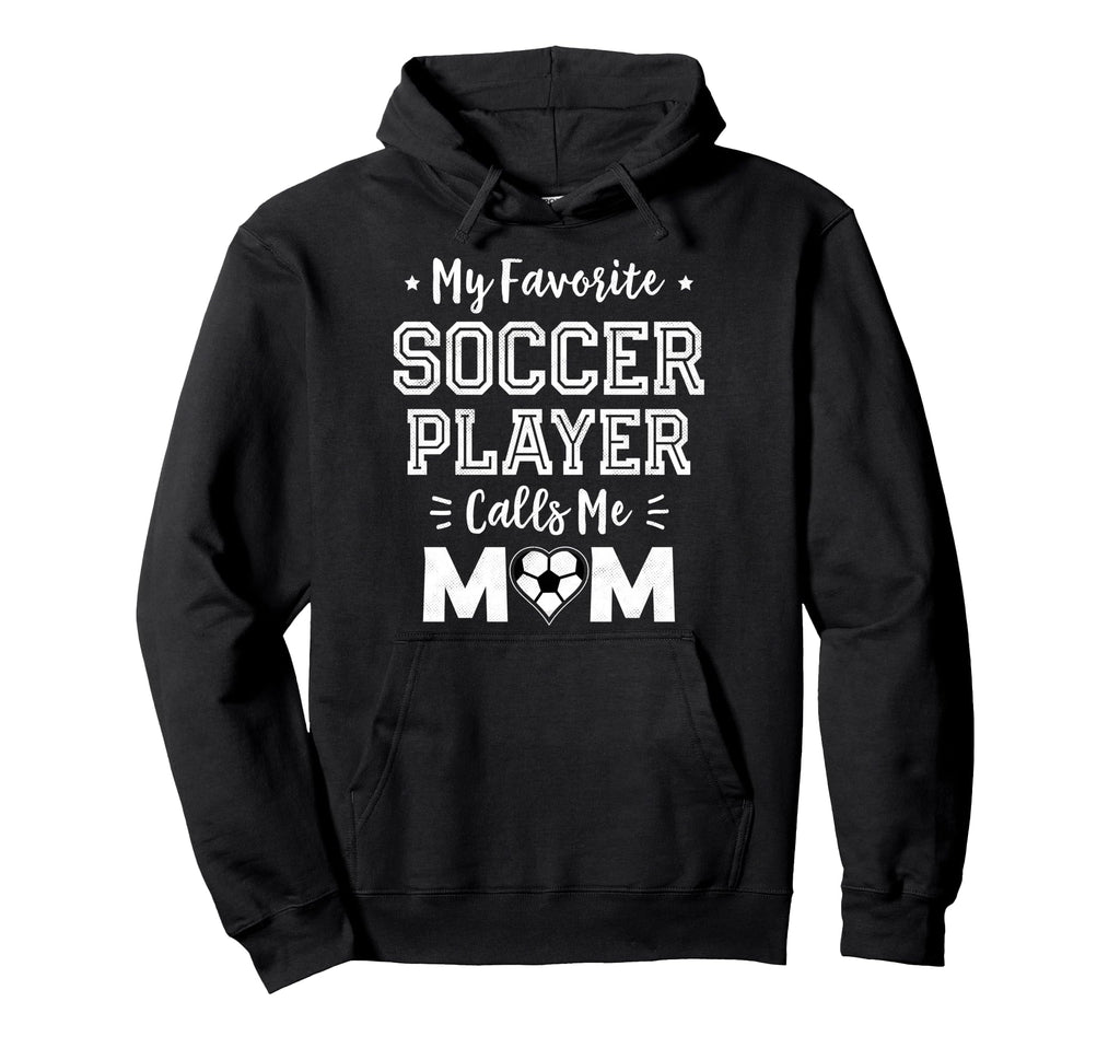 My Favorite Soccer Player Calls Me Mom Hoodie - Trendy Graphic Unisex