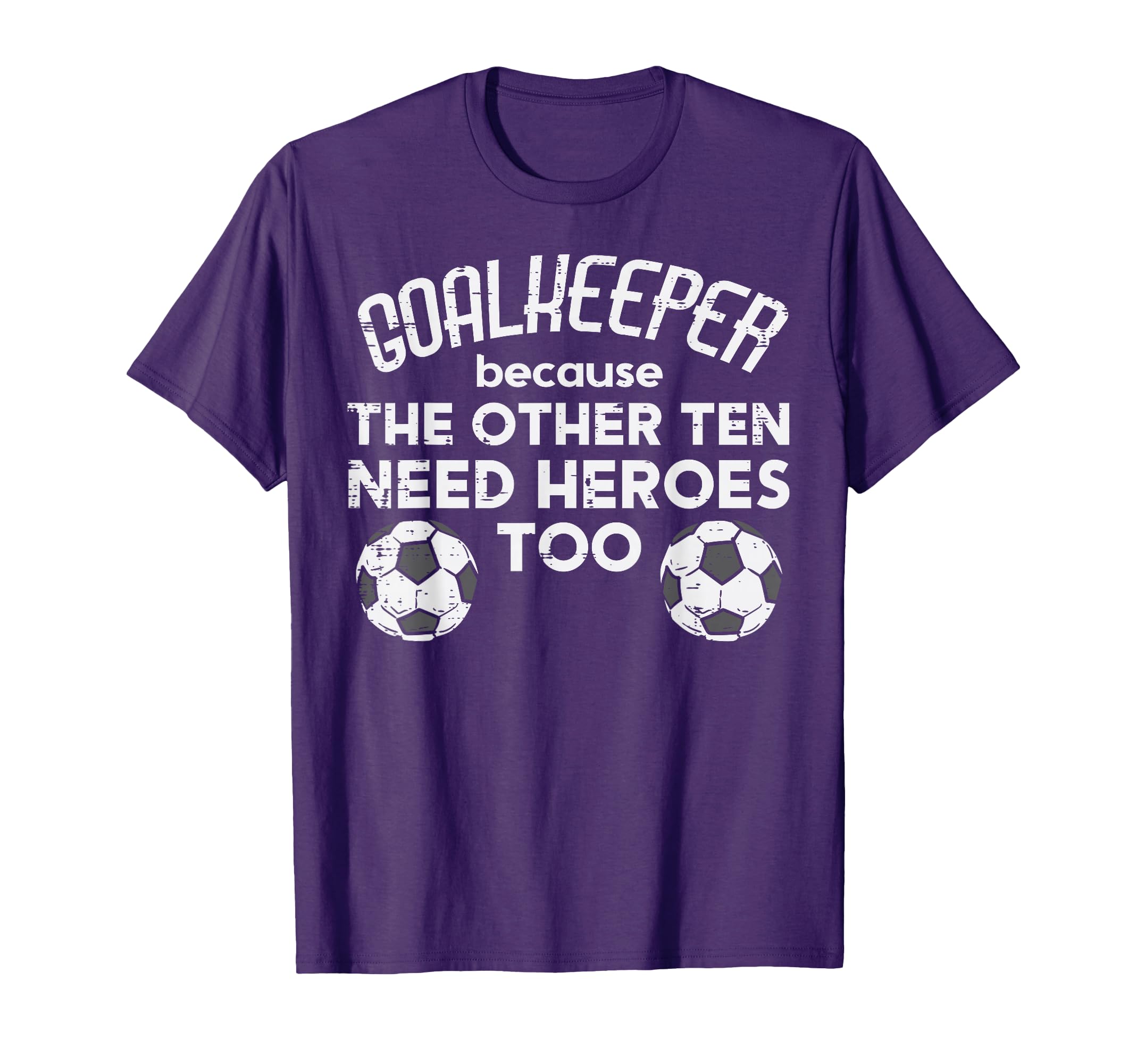 Goalkeeper Because Soccer Funny Football T-Shirt - Minimalist Print Unisex