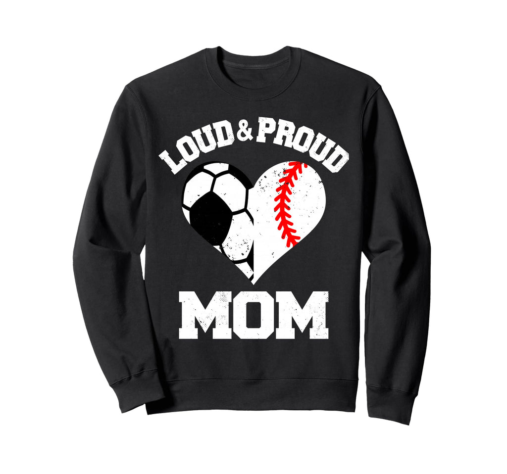 Loud Proud Mom Soccer Baseball Heart Sweatshirt - Graphic Print Men Women