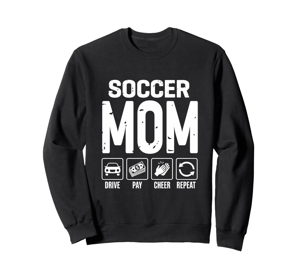 Soccer Mom Drive Pay Cheer Mom Soccer Sweatshirt - Novelty Apparel Unisex