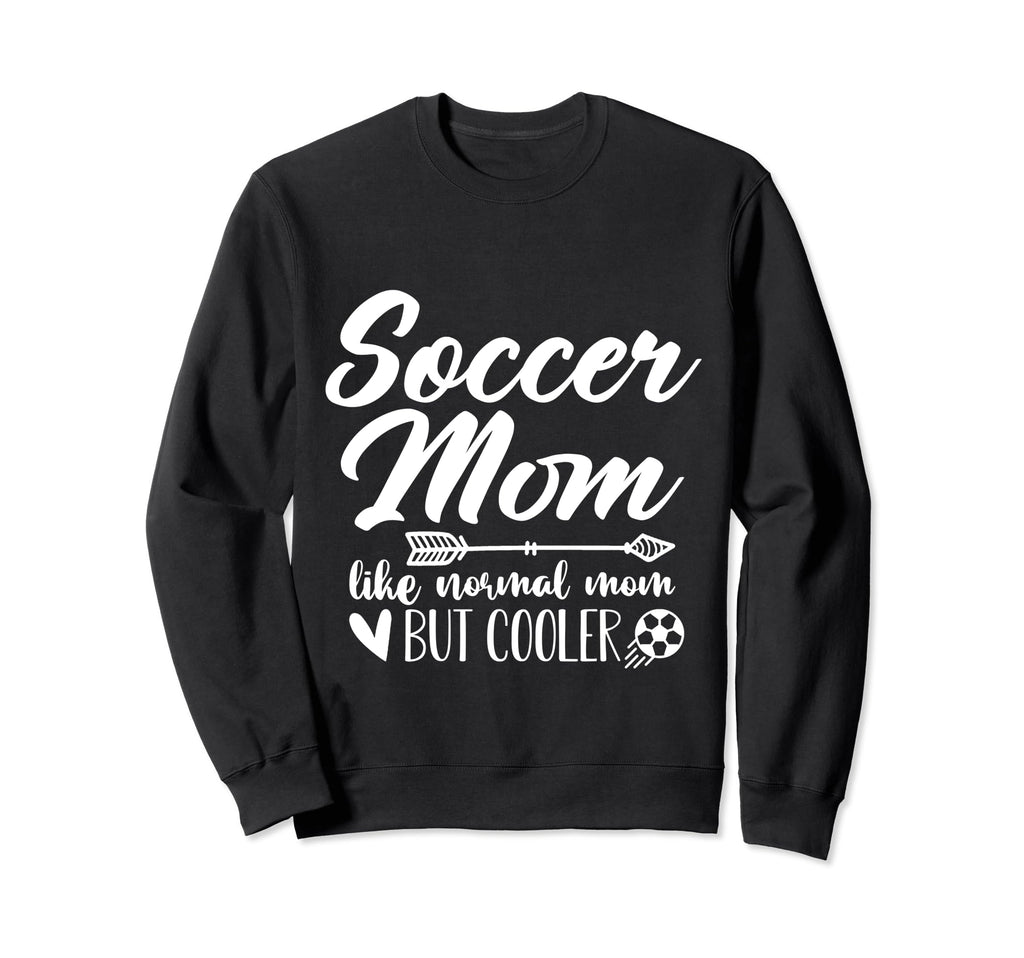Soccer Mom Like Normal Mom But Cooler Sweatshirt - Streetwear Style Unisex
