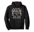 My Favorite Goalie Calls Me Nai Nai Hoodie - Unique Graphic Men Women