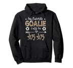 My Favorite Goalie Calls Me Nai Nai Hoodie - Unique Graphic Men Women