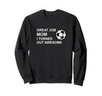 Funny Mothers Day Soccer Player Great Sweatshirt - Unique Graphic Unisex
