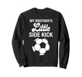 My Brothers Little Sidekick Proud Sweatshirt - Minimalist Print for Adults