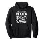 My Favorite Player Calls Me Mom Soccer Hoodie - Novelty Apparel Men Women