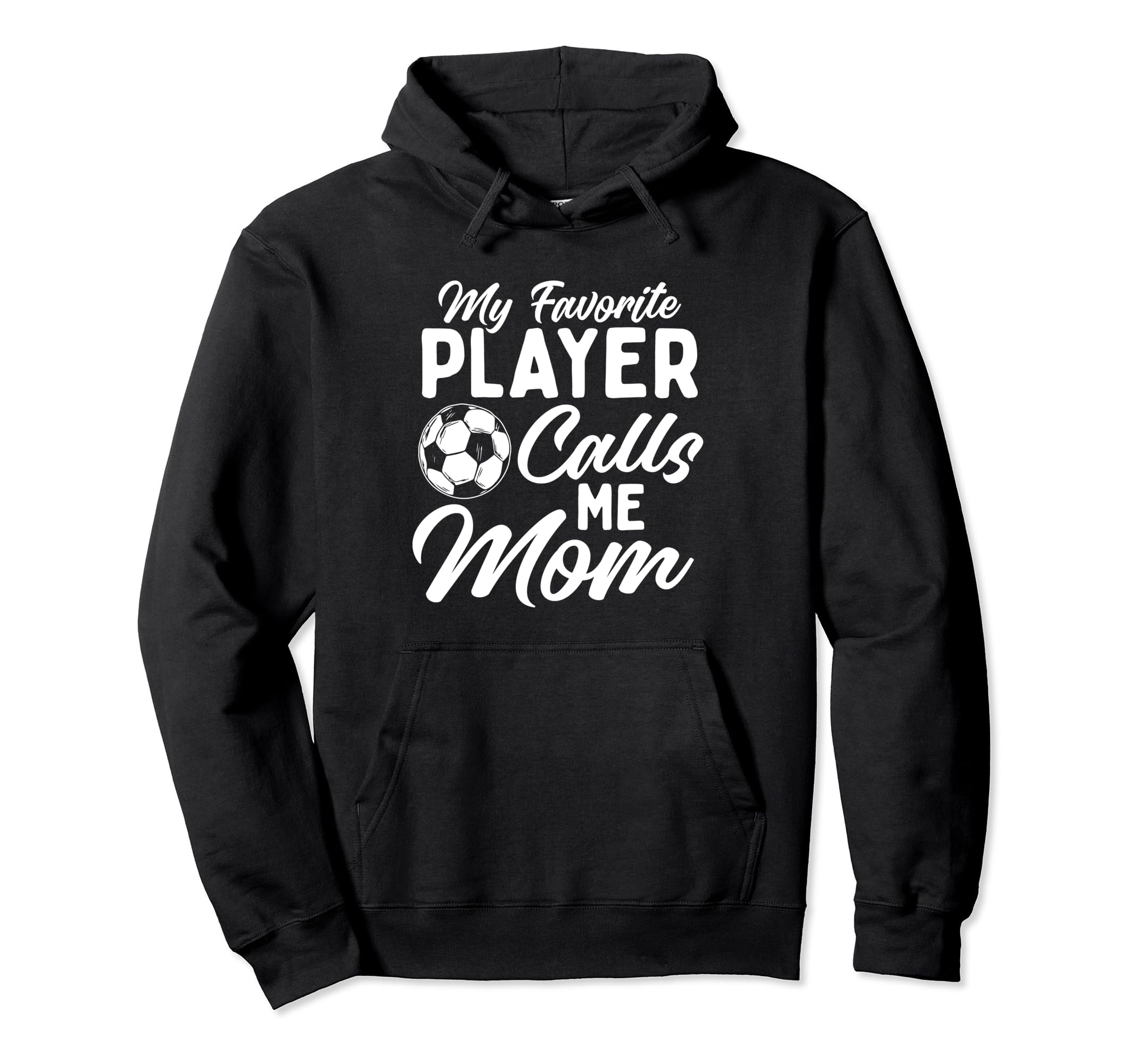 My Favorite Player Calls Me Mom Soccer Hoodie - Novelty Apparel Men Women