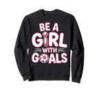Be Goals Soccer Football Player Sweatshirt - Custom Art Print Men Women
