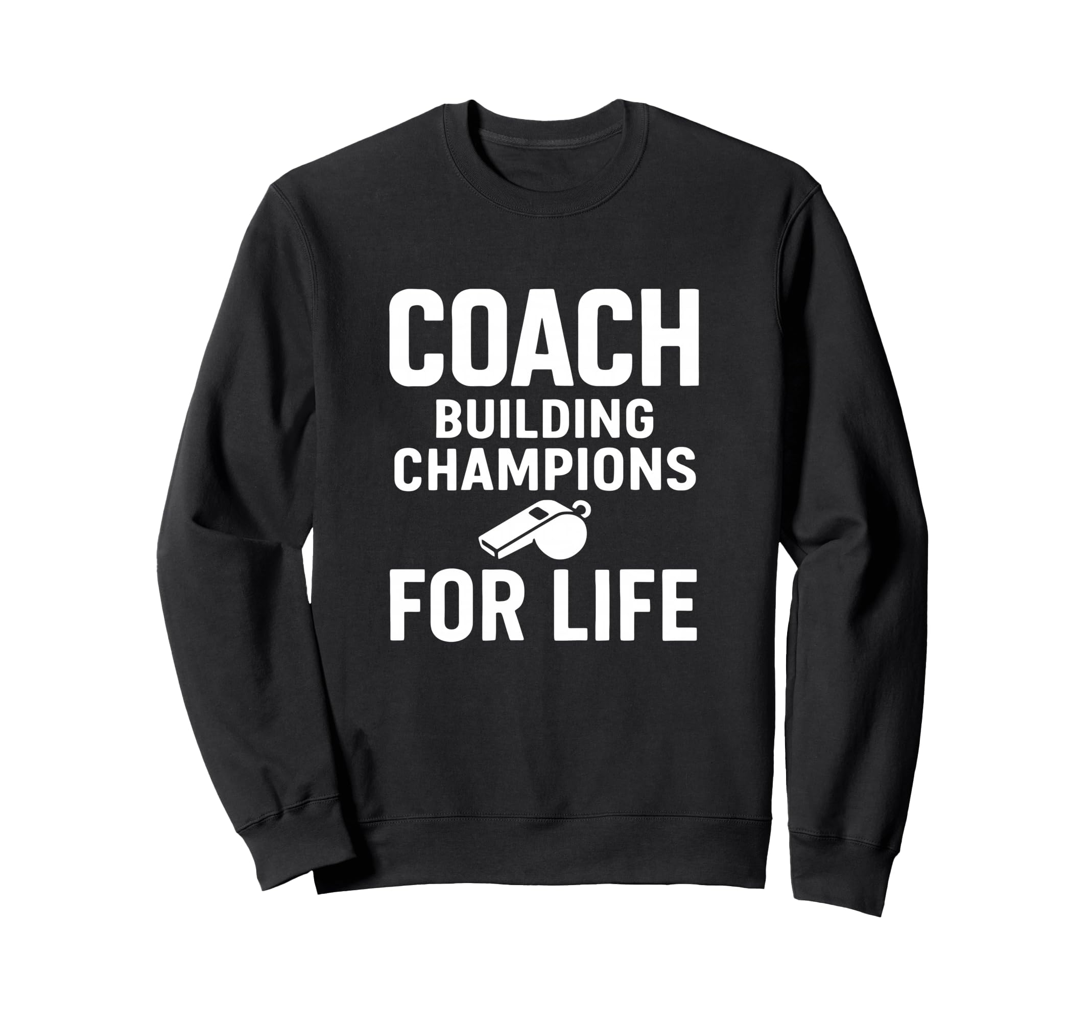 Coach Building Champions Life Sweatshirt - Fun Novelty Design Men Women