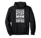 Im Soccer Goalie Step Mom Soccer Keeper Hoodie - Aesthetic Graphic Unisex