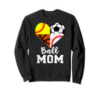 Ball Mom Funny Soccer Baseball Softball Sweatshirt - Graphic Print Unisex
