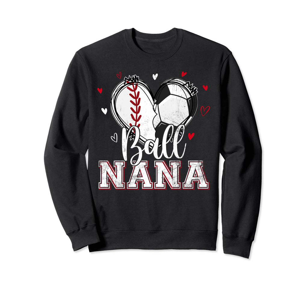 Ball Nana Baseball Soccer Heart Sweatshirt - Fun Novelty Design Men Women