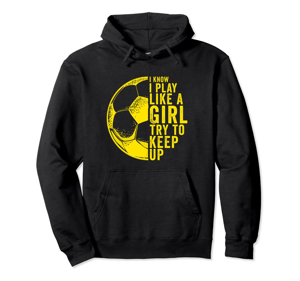 I Know I Play Like Try To Keep Up Hoodie - Novelty Apparel Unisex