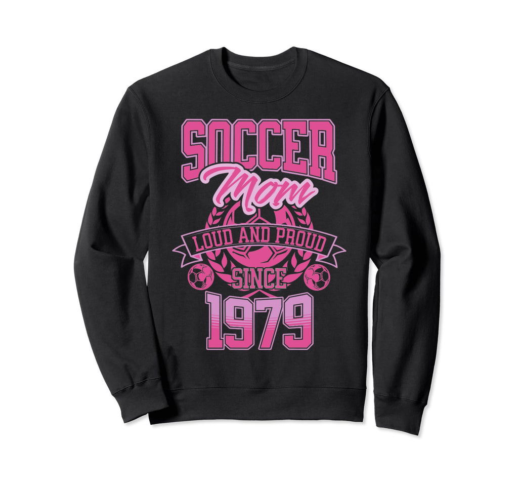 Soccer Mom Loud Proud Since Sweatshirt - Casual Everyday Wear for Adults
