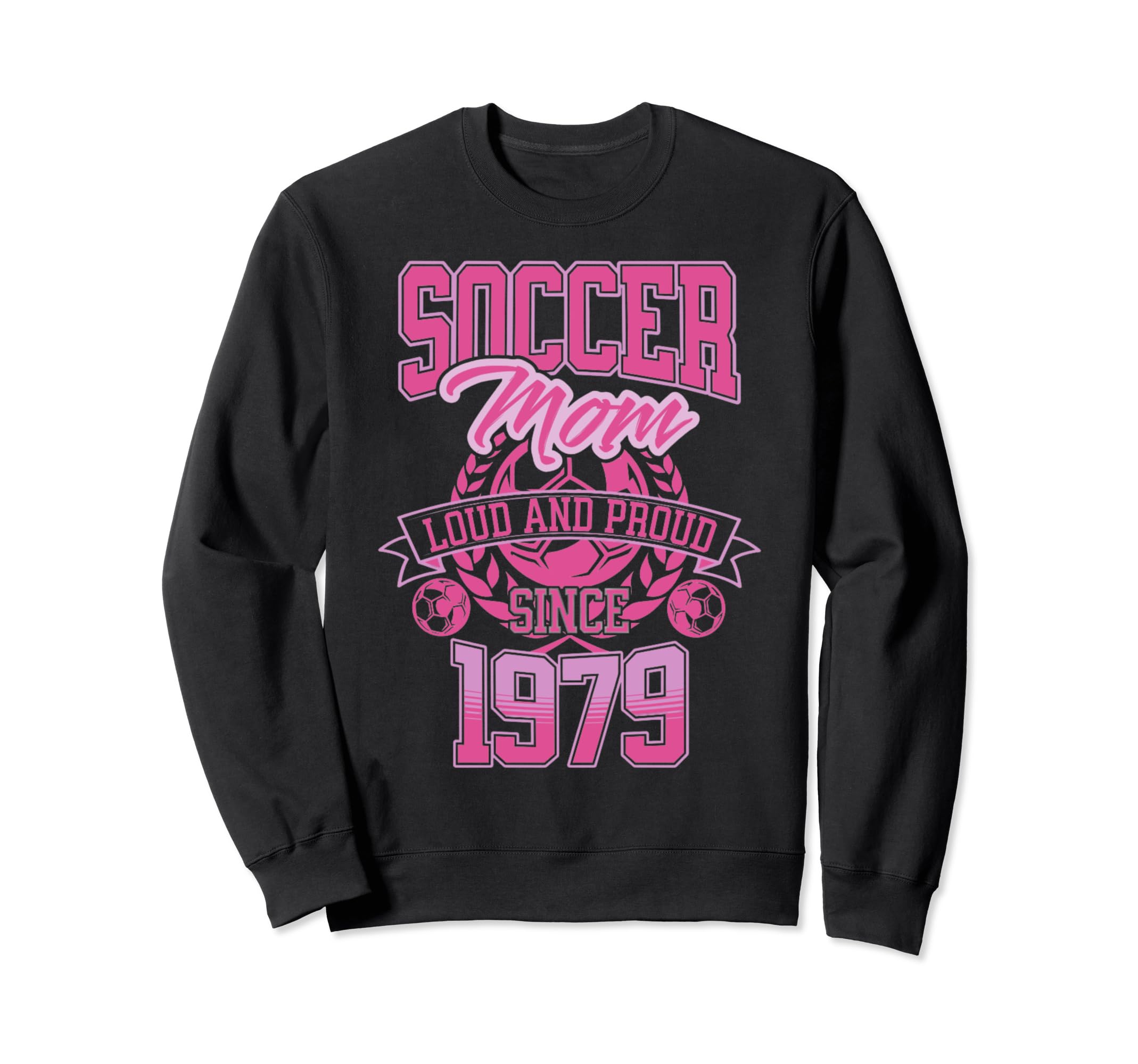 Soccer Mom Loud Proud Since Sweatshirt - Casual Everyday Wear for Adults