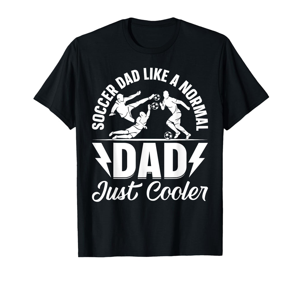 Soccer Dad Like Normal Dad Just T-Shirt - Custom Art Print for Adults
