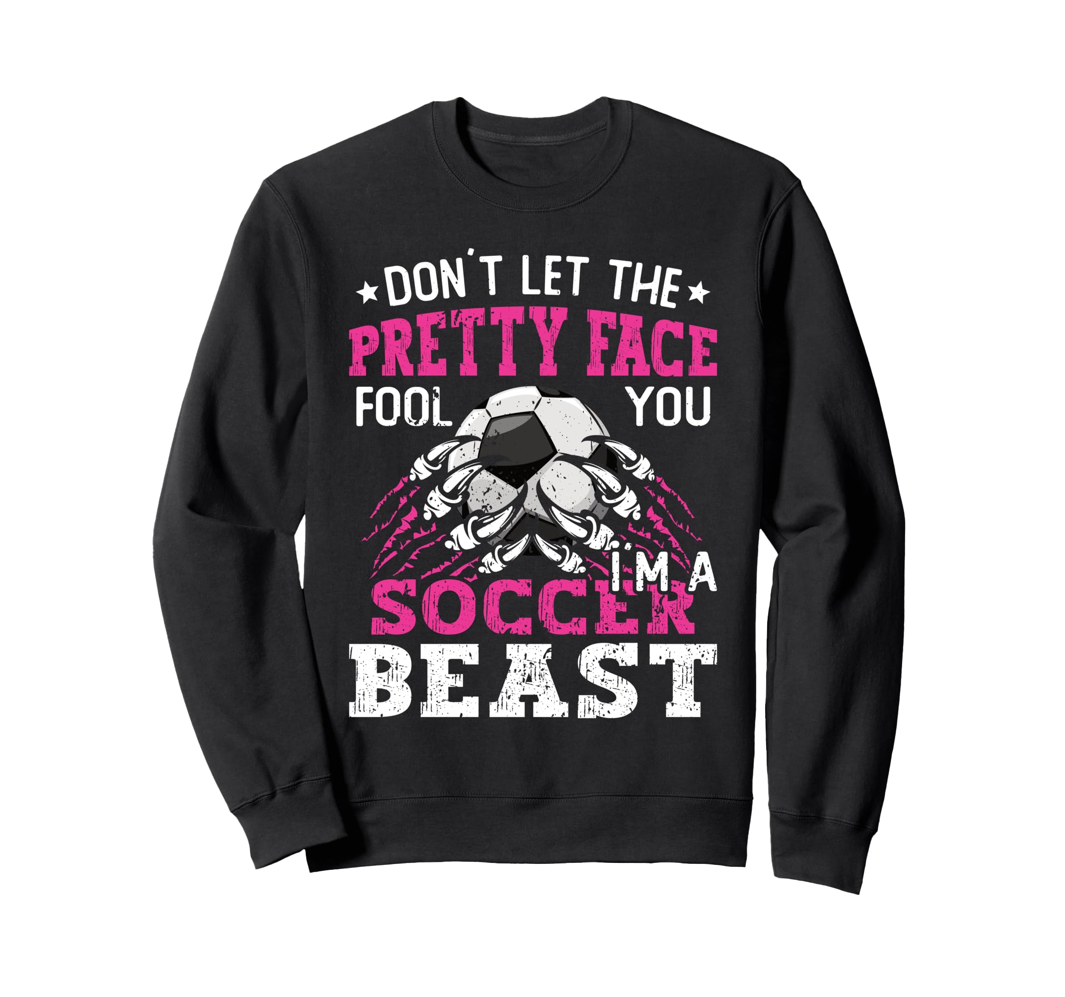 Dont Let Pretty Face Fool You Soccer Sweatshirt - Unique Graphic Unisex