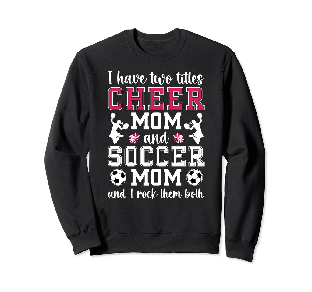 Cheer And Soccer Mom Soccer Player Sweatshirt - Novelty Apparel for Adults