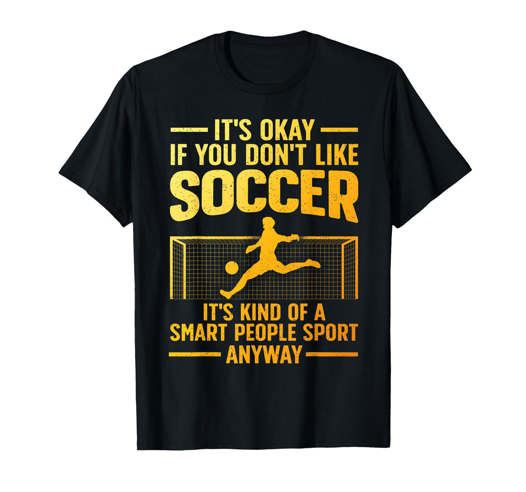 Funny Soccer Soccer Lover Soccer Player T-Shirt - Novelty Apparel Men Women