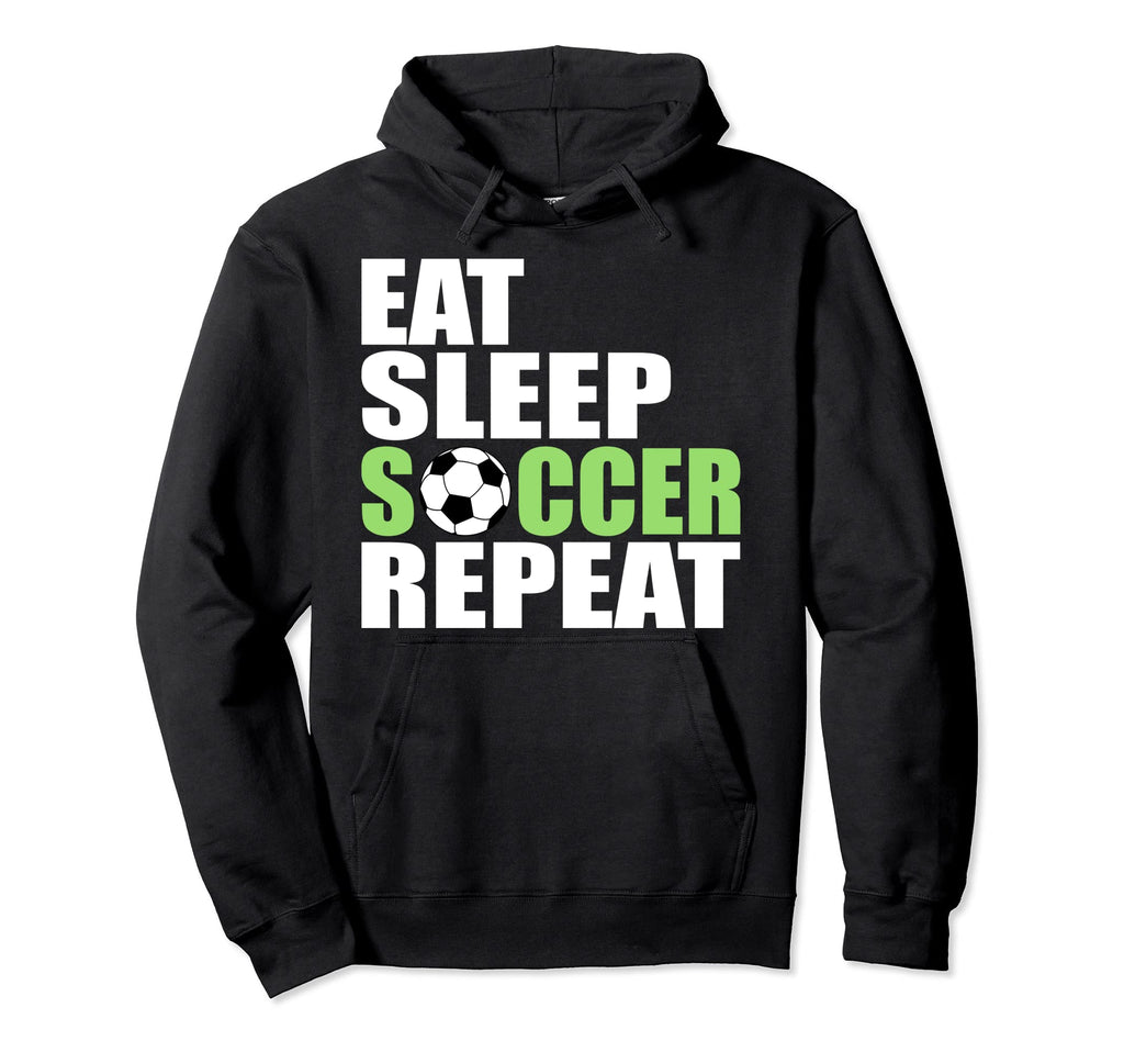 Eat Sleep Soccer Repeat Sport Hoodie - Casual Everyday Wear Men Women