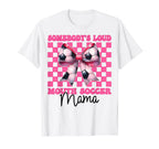 Somebodys Loud Mouth Soccer Mama Mom T-Shirt - Custom Art Print Men Women