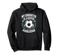 Goal Keeper Dad Soccer Lover Team My Hoodie - Novelty Apparel Men Women