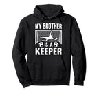 My Brother Is Soccer Keeper Brother Hoodie - Aesthetic Graphic for Adults