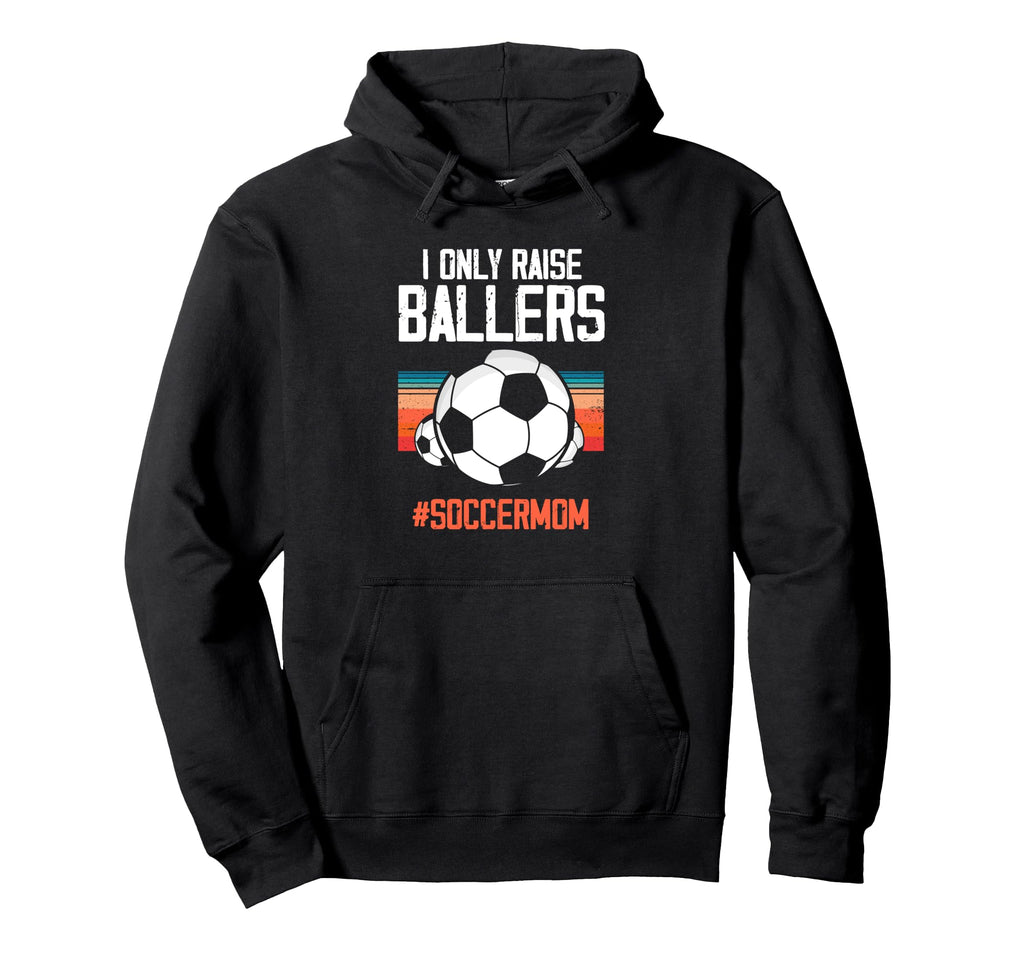 Only Raise Ballers Soccer Mom Hoodie - Custom Art Print Men Women