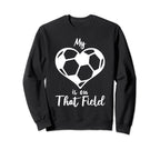My Heart Is That Field Soccer Mama Sweatshirt - Aesthetic Graphic Unisex