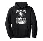 Born To Play Soccer Forced To Go To Hoodie - Fun Novelty Design Unisex