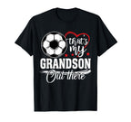 Thats My Grandson Out There Soccer Game T-Shirt - Unique Graphic Men Women