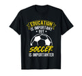 Education Is Important But Soccer Is T-Shirt - Trendy Graphic for Adults