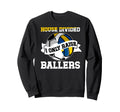 House Divided I Only Raise Ballers Sweatshirt - Streetwear Style Men Women
