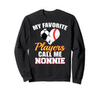 My Favorite Players Call Me Nonnie Sweatshirt - Graphic Print Men Women
