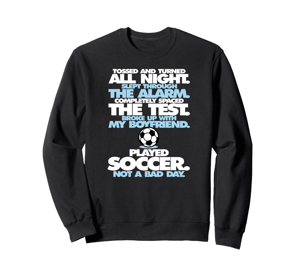 Played Soccer Not Bad Day Funny Sweatshirt - Trendy Graphic Unisex