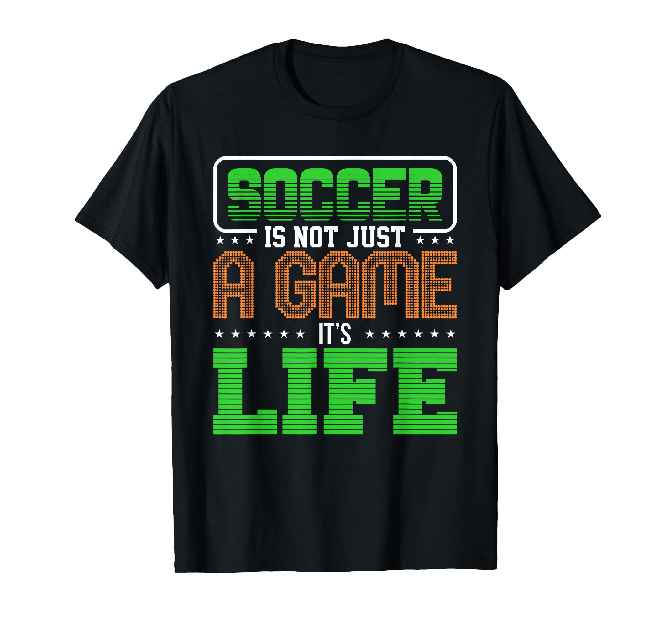 Soccer Is Not Just Game Its Life T-Shirt - Fun Novelty Design for Adults