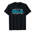 Funny Goalkeeper Behind Every T-Shirt - Casual Everyday Wear Men Women