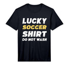 Funny Soccer Lucky Soccer Do Not T-Shirt - Custom Art Print for Adults