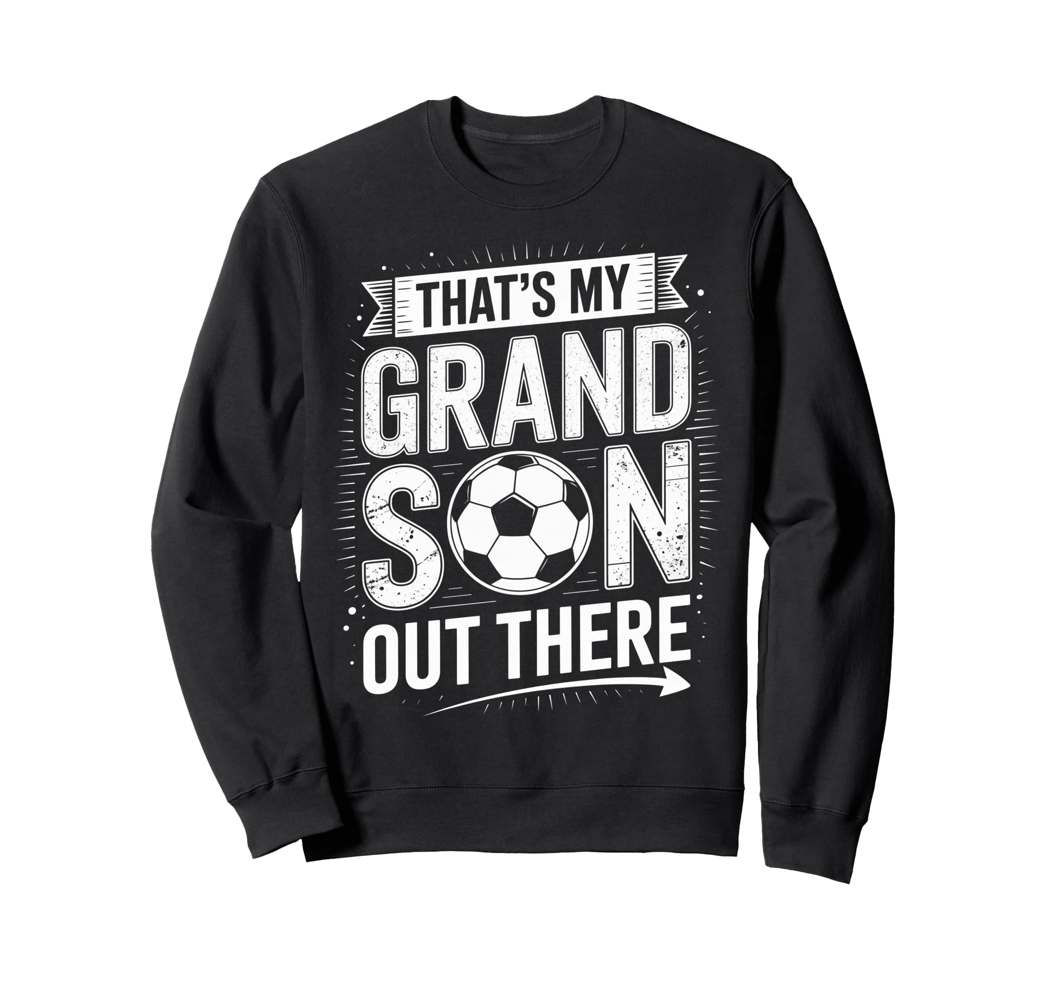 Thats My Grandson Out There Soccer Sweatshirt - Novelty Apparel Unisex