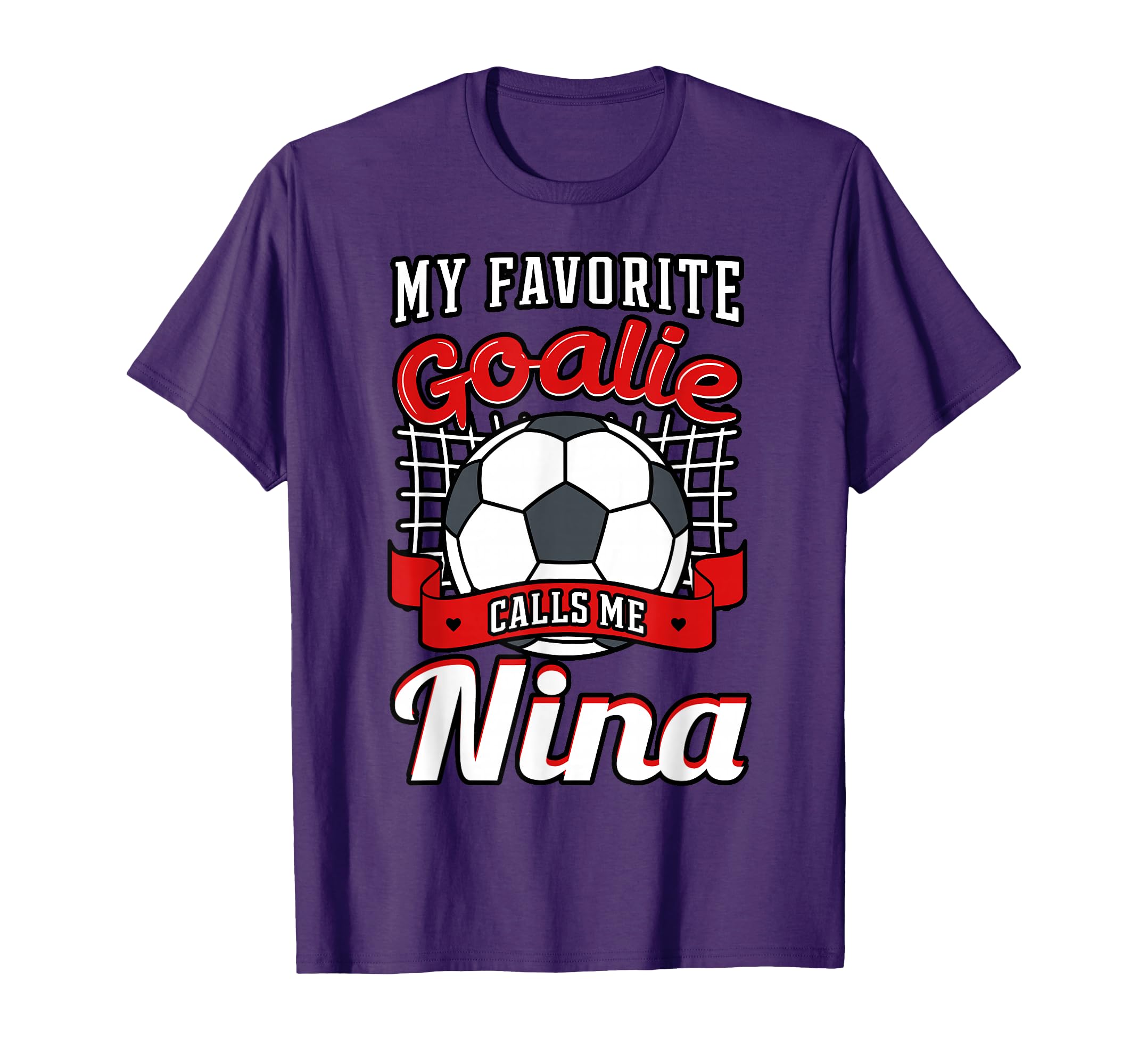 My Favorite Goalie Calls Me Nina Soccer T-Shirt - Unique Graphic Unisex
